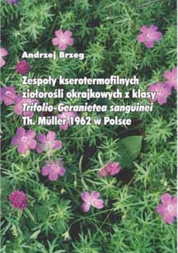 Zespoły kserotermofilnych ziołorośli okrajkowych z klasy Trifolio-Geranietea sanguinei Th. Müller 1962 w Polsce