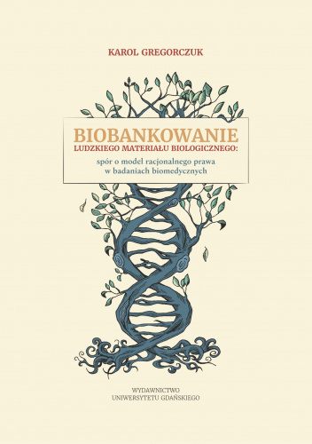 Biobankowanie ludzkiego materiału biologicznego: spór o model racjonalnego prawa w badaniach biomedycznych