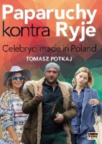 Paparuchy kontra ryje. Celebryci made in Poland