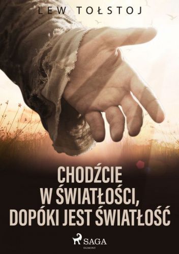 Chodźcie w światłości, dopóki jest światłość