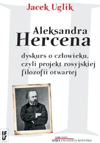 Aleksandra Hercena dyskurs o człowieku, czyli projekt rosyjskiej filozofii otwartej