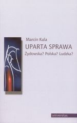 Uparta sprawa. Żydowska? Polska? Ludzka?