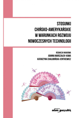 Stosunki chińsko-amerykańskie w warunkach rozwoju nowoczesnych technologii