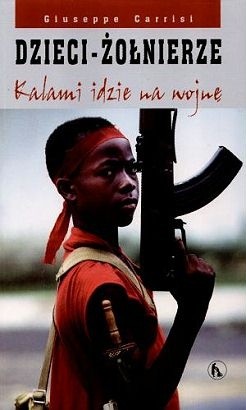 Dzieci - żołnierze. Kalami idzie na wojnę