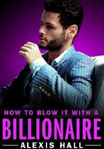 How to Blow It with a Billionaire