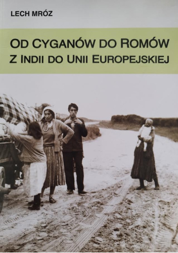 Od Cyganów do Romów. Z Indii do Unii Europejskiej