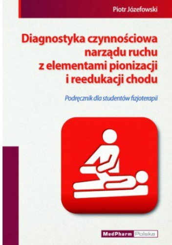 Diagnostyka czynnościowa narządu ruchu z elementami pionizacji i reedukacji chodu