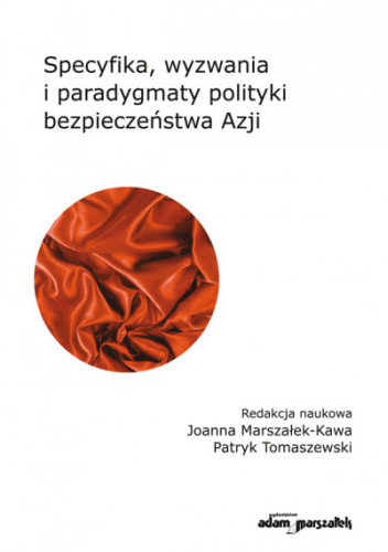 Specyfika, wyzwania i paradygmaty polityki bezpieczeństwa Azji