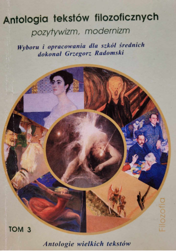 Antologia tekstów filozoficznych. Pozytywizm, modernizm. Tom. 3