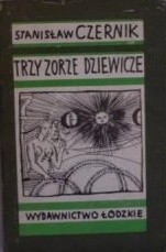 Trzy zorze dziewicze. Wśród zamawiań i zaklęć