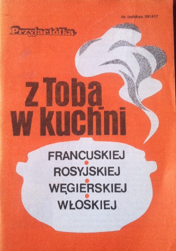 Z Tobą w kuchni francuskiej, rosyjskiej, węgierskiej, włoskiej