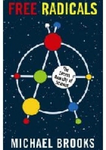 Free Radicals: The Secret Anarchy of Science