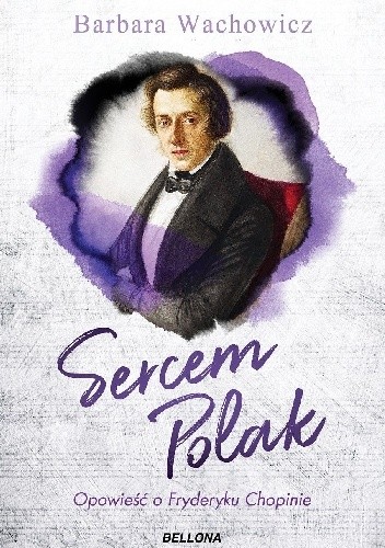 Sercem Polak. Opowieść o Chopinie