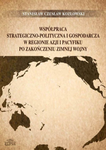 Współpraca strategiczno-polityczna i gospodarcza w regionie Azji i Pacyfiku po zakończeniu zimnej wojny