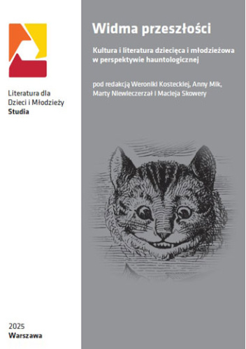 Widma przeszłości. Kultura i literatura dziecięca i młodzieżowa w perspektywie hauntologicznej