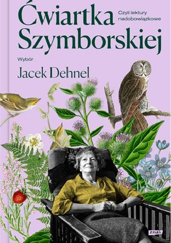 Ćwiartka Szymborskiej, czyli lektury nadobowiązkowe. Wybór Jacek Dehnel