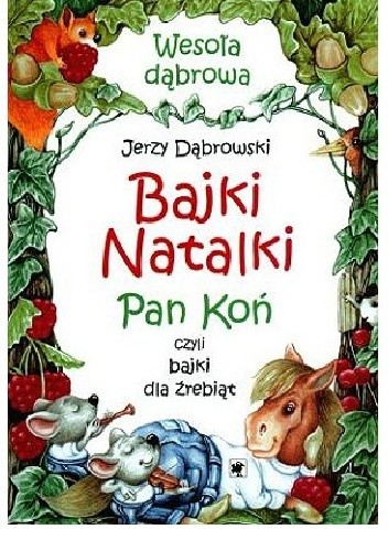 Bajki Natalki. Pan Koń czyli bajki dla źrebiąt.