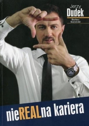NieRealna kariera. Jerzy Dudek