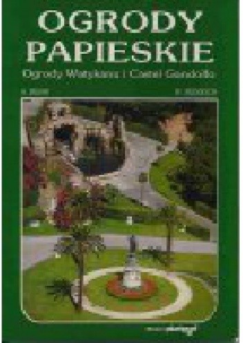 Ogrody papieskie Ogrody Watykanu i Castel Gandolfo