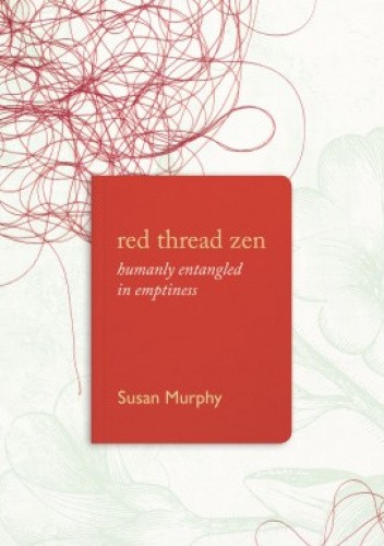 Red Thread Zen - Humanly Entangled in Emptiness