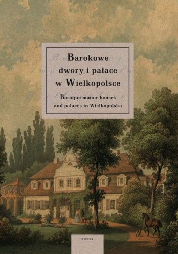Barokowe dwory i pałace w Wielkopolsce