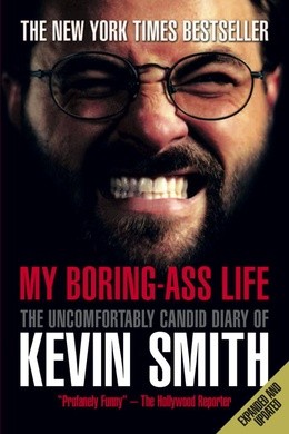 My Boring Ass Life: The Uncomfortably Candid Diary of Kevin Smith