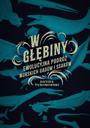 W głębiny. Ewolucyjna podróż morskich gadów i ssaków