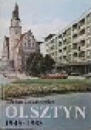Olsztyn 1945-1985. Zapis czterdziestolecia