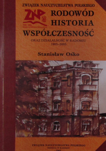 Związek Nauczycielstwa Polskiego. Rodowód-historia-współczesność oraz działalność w Radomiu 1905-2005
