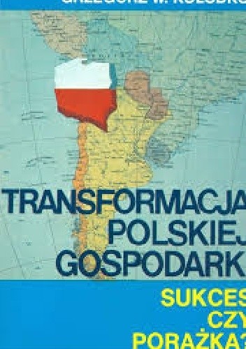Transformacja polskiej gospodarki. Sukces czy porażka?