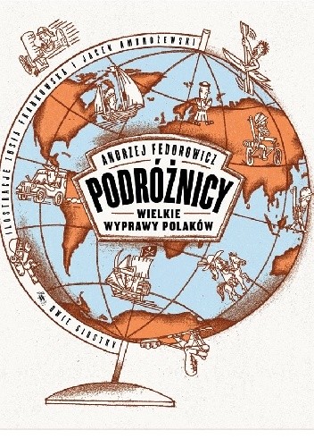Podróżnicy. Wielkie wyprawy Polaków