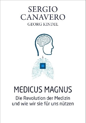 Medicus magnus Die Revolution der Medizin und wie wir sie für uns nützen
