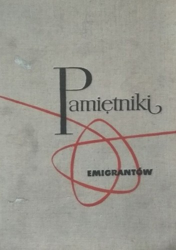 Pamiętniki emigrantów 1878-1958