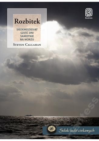 Rozbitek. Siedemdziesiąt sześć dni samotnie na morzu