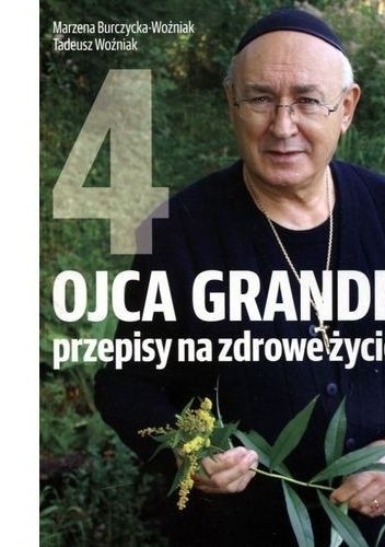 Ojca Grande przepisy na zdrowe życie. Część 4