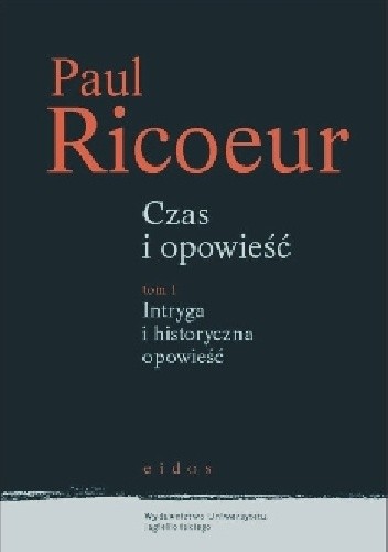 Czas i opowieść t. I: Intryga i historyczna opowieść