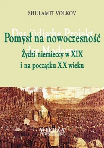 Pomysł na nowoczesność. żydzi niemieccy w XIX i na początku XX wieku