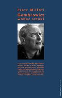 Gombrowicz wobec sztuki. Wybrane zagadnienia