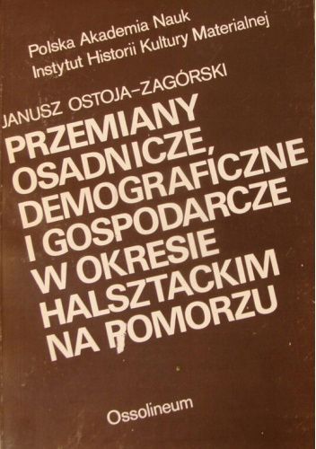 Przemiany osadnicze, demograficzne i gospodarcze w okresie halsztackim na Pomorzu