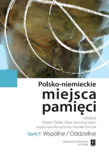 Polsko-niemieckie miejsca pamięci. Wspólne / Oddzielne (1)