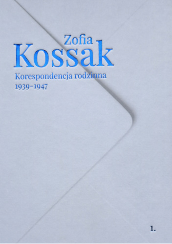Korespondencja rodzinna 1939-1947.  Tom 1