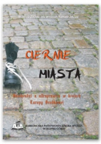 Ciernie miasta: Skinheadzi a ultraprawica w krajach Europy Środkowej
