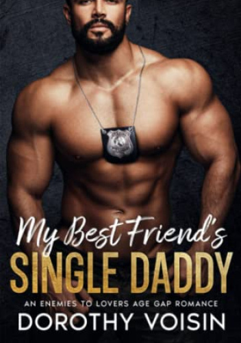 Best Friend's Single Daddy: An Enemies To Lovers Age Gap Romance