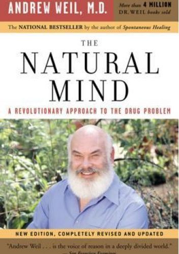The Natural Mind: A Revolutionary Approach to the Drug Problem