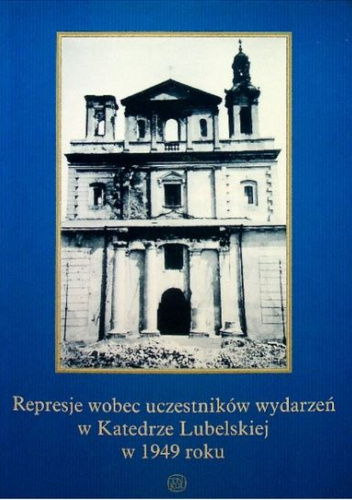 Represje wobec uczestników wydarzeń w Katedrze Lubelskiej w 1949 roku