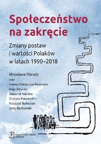 Społeczeństwo na zakręcie. Zmiany postaw i wartości Polaków w latach 1990–2018