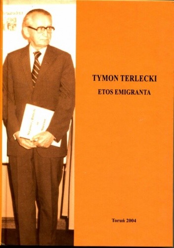 Tymon Terlecki. Etos emigranta