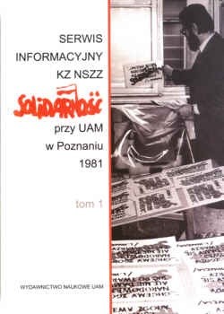 Serwis informacyjny Kz NSzz Solidarność przy UAM w Poznaniu 1981. Tom 1 i 2.