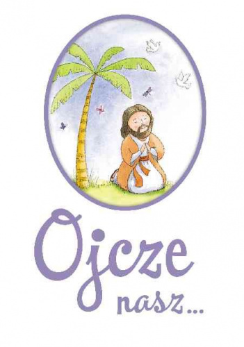 Ojcze nasz... Modlitewnik dla dzieci