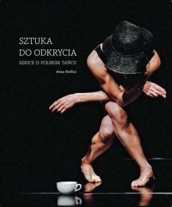 Sztuka do odkrycia. Szkice o polskim tańcu